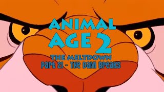 quotAnimal Age 2 The Meltdownquot Part 21  The Dam Breaks [upl. by Trevah768]