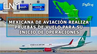 A menos de 6 días Mexicana de Aviación realizan pruebas de vuelo para iniciar operaciones [upl. by Nerta316]