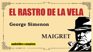 EL RASTRO DE LA VELA  MAIGRET  GEORGE SIMENON [upl. by Orsay758]