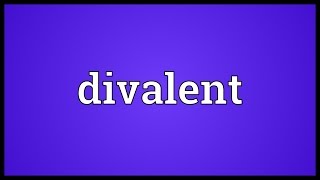 Divalent Meaning [upl. by Aidam]