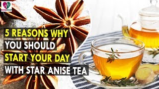 5 Reasons Why You Should Start Your Day With Star Anise Tea  Health Sutra  Best Health Tips [upl. by Andriette]