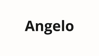 How to pronounce Angelo [upl. by Ikir]