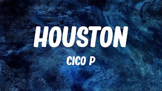 Cico P  Houston Lyrics [upl. by Ahseen]