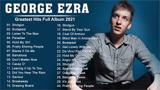 Best Songs Of George Ezra Greatest Hits Fulk Album 2021 [upl. by Chelsie]