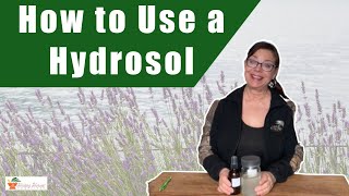 10 Ways to Use a Hydrosol Hydrolat or Flower Water [upl. by Erelia]