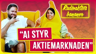 quotAI STYR AKTIEMARKNADENquot  Radioaktiva Bananer [upl. by Rosenwald585]