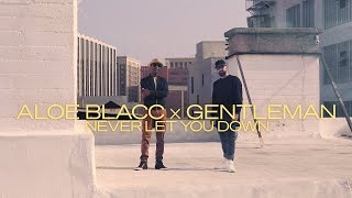 Aloe Blacc × Gentleman  Never Let You Down Official Video [upl. by Leverick]