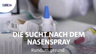 Abhängig von Nasenspray  Rundum gesund [upl. by Malsi]