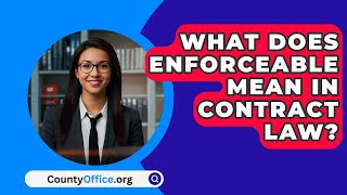 What Does Enforceable Mean In Contract Law  CountyOfficeorg [upl. by Twedy]