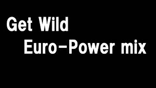 Get Wild EuroPower mix [upl. by Enrika]