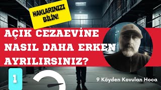 KAPALI CEZAEVİNDEN AÇIK CEZAEVİ NE NASIL DAHA ERKEN AYRILIRSINIZ  İNFAZ SİSTEMİ VE ADALET genelaf [upl. by Lydie]