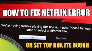 CARA MENGATASI NETFLIX ERROR STB B860H [upl. by Etem500]