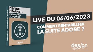 Live du 09062023  Comment rentabiliser la suite adobe [upl. by Odom935]