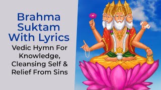 Brahma Suktam With Lyrics – Vedic Hymn For Knowledge Cleansing Self amp Relief From Sins [upl. by Neerual]