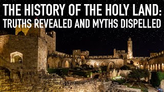 The History of the Holy Land Truths Revealed and Myths Dispelled [upl. by Fitting767]