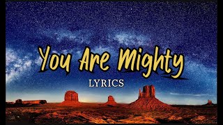 You Are Mighty  Maverick City Music feat Nick Day Odell Bunton Jr  Video Lyrics newmusic [upl. by Ttegirb]