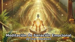 LA MAS PODEROSA MEDITACIÓN DE SANACIÓN EMOCIONAL [upl. by Aldous368]