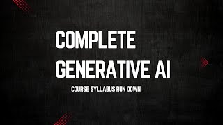 Complete Generative AI course syllabus rundown [upl. by Kadner]