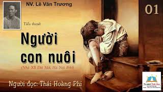 NGƯỜI CON NUÔI Tập 01 Tác giả NV Lê Văn Trương Người đọc Thái Hoàng Phi [upl. by Camilla637]