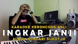 Ingkar Janji  Karaoke Keroncong Asli  Nada A Minor  Wanita Pilihan [upl. by Aninotna819]