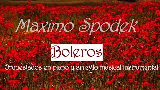 GRANDES BOLEROS ORQUESTADOS EN PIANO Y ARREGLO MUSICAL INSTRUMENTAL [upl. by Irovi101]