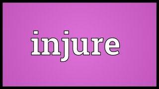 Injure Meaning [upl. by Aidiruy903]