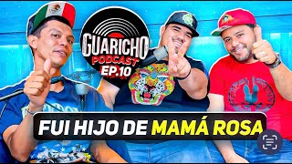 “FUI HIJO DE MAMÁ ROSA” TIBIRILIKI  GUARICHO PODCAST 10 [upl. by Oiram]