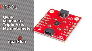 Product Showcase Qwiic MLX90393 Triple Axis Magnetometer [upl. by Annaor]