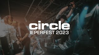 CIRCLE  IEPERFEST 2023  MULTICAM  FULL SET [upl. by Claudina]