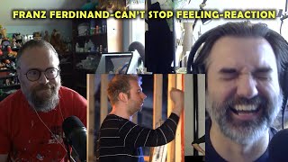 Franz Ferdinand  Cant Stop Feeling  Reaction [upl. by Notgnirra]