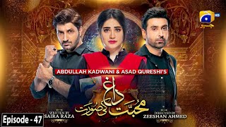 Mohabbat Dagh Ki Soorat  Episode 47  Eng Sub  17th February 2022  HAR PAL GEO [upl. by Levinson]