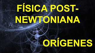 1 FISICA POST NEWTONIANA ORIGENES CURSO DE FÍSICA POSTNEWTONIANA física physics ciencia [upl. by Anitnatsnok119]