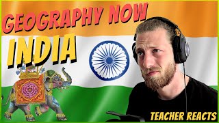 Teacher Reacts To quotGeography Now  Indiaquot I WANT TO GO TO INDIA [upl. by Godfry]