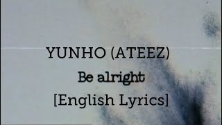 BE ALRIGHT ENGLISH LYRICS  YUNHO윤호 ATEEZ에이티즈 [upl. by Nnewg688]