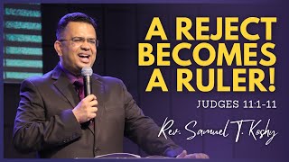 A REJECT BECOMES A RULER  Judges 11111  Rev Samuel T Koshy  CGLD  SABC [upl. by Akimet816]