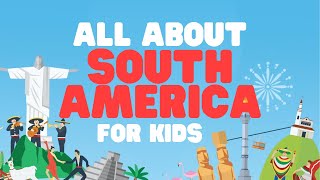 All about South America for Kids  Learn cool facts about this amazing continent [upl. by Skelly]