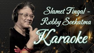 Slamet Tingal  Robby Soekatma Karaoke marcovickaraoke [upl. by Kavita]