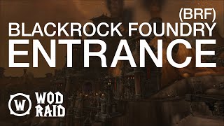 Where is Blackrock Foundry WoD WOW Raid Entrance [upl. by Nelav]