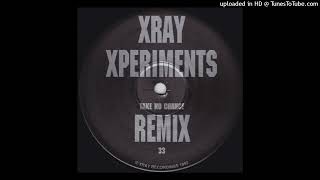 A  Xray Xperiments  Take No Chance Remix [upl. by Aneleairam]