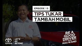 TIPS TUKAR TAMBAH MOBIL  BE A GOOD DRIVER WITH MAS WAHID [upl. by Nimesay]