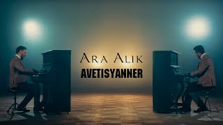 Ara Alik Avetisyanner  Axper unem  Ара Алик Аветисяннер  Ахпер унем  Official Music Video [upl. by Constant417]