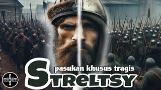 Pasukan Khusus Rusia Yang Berakhir Tragis  Streltsy [upl. by Marcelia]