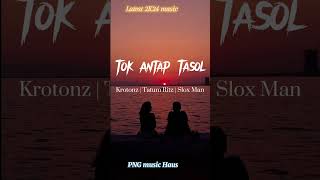 Tok Antap Tasol  Krotonz  Tatumm Ritz  Slox Man 2024 Latest Music [upl. by Seiuqram667]