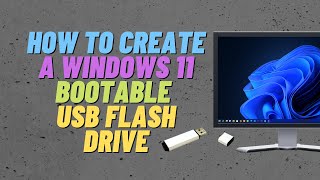 How to Create A Windows 11 Bootable USB Flash Drive [upl. by Ytsirt]