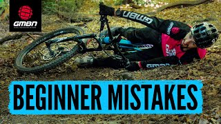 Beginner Mistakes amp How To Avoid Making Them  Mountain Bike Skills [upl. by Ceciley]