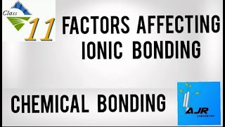 Factors Affecting Ionic Bond or Electrovalent BondClass 11Chemical Bondingajr chemistry [upl. by Eerised]