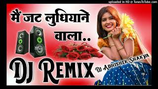 Main Jatt Ludhiyane WalaDj Remix Hindi Love SongDance MixDj Abhishek Shakya Mainpuri [upl. by Yorled360]