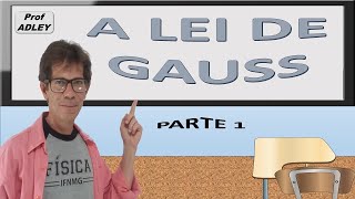 A LEI DE GAUSS  PARTE 1 [upl. by Hasen]