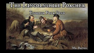 The Lincolnshire Poacher English Folk Song [upl. by Eidorb]