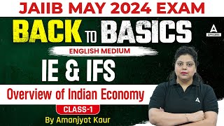 JAIIB May 2024 Exam  JAIIB IE and IFS  Overview of Indian Economy  English Medium  Class 1 [upl. by Kcirtemed253]